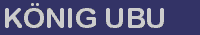 Titel K�nig Ubu